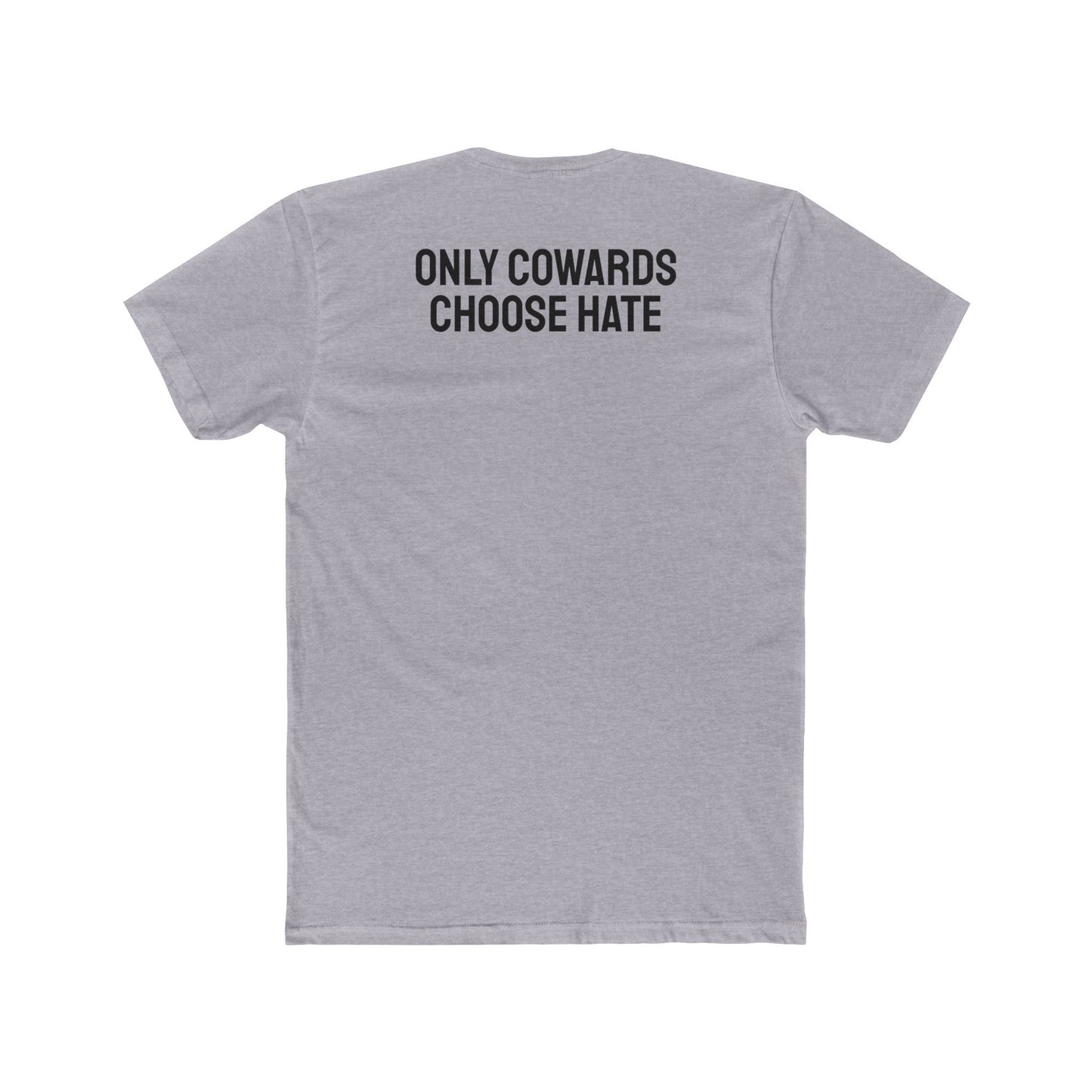 Only Cowards Choose Hate - Unisex Cotton Crew Tee