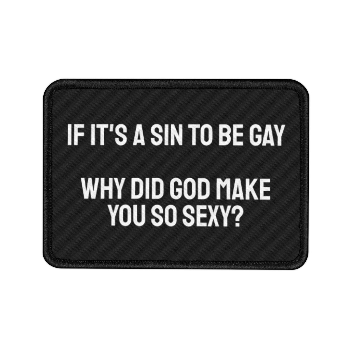 If It's A Sin To Be Gay Then Why Did God Make You So Sexy? - Iron-On Patch