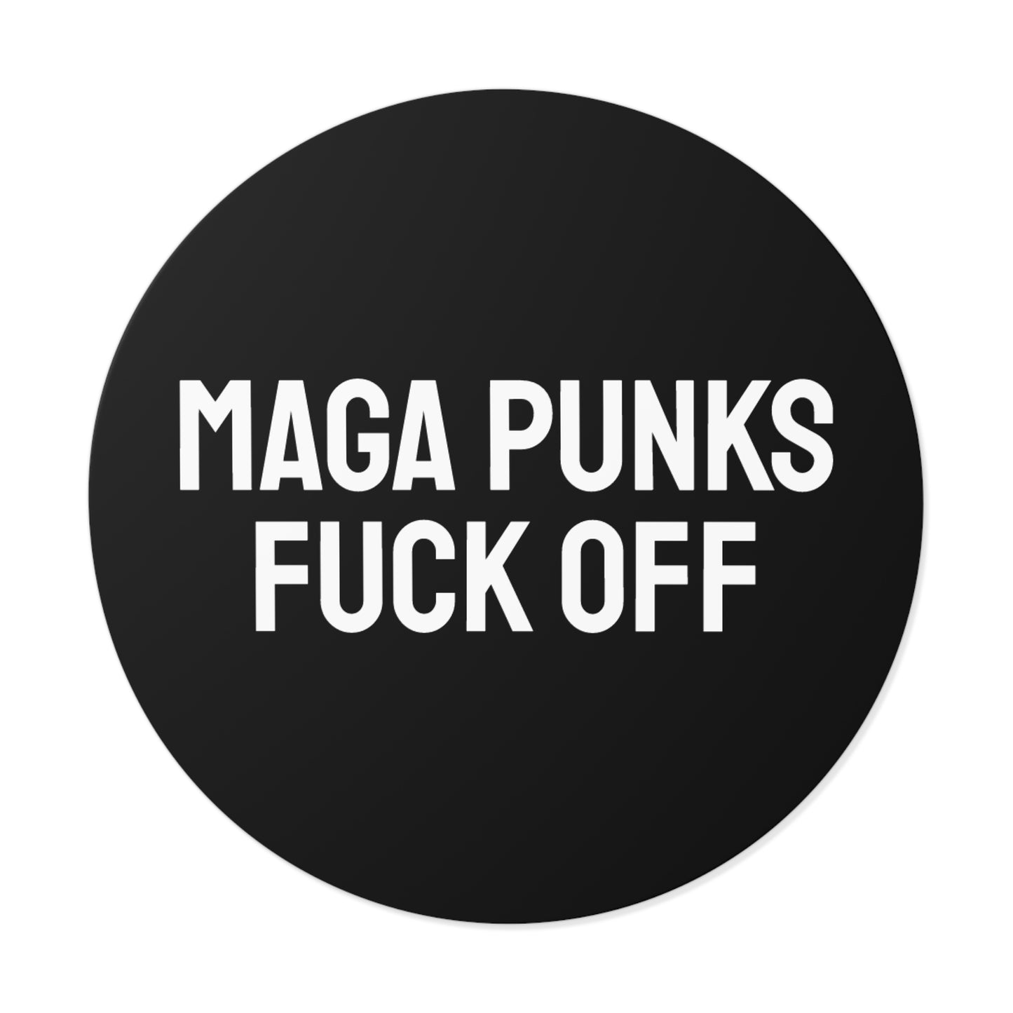 Maga Punks Fuck Off - Round Vinyl Stickers