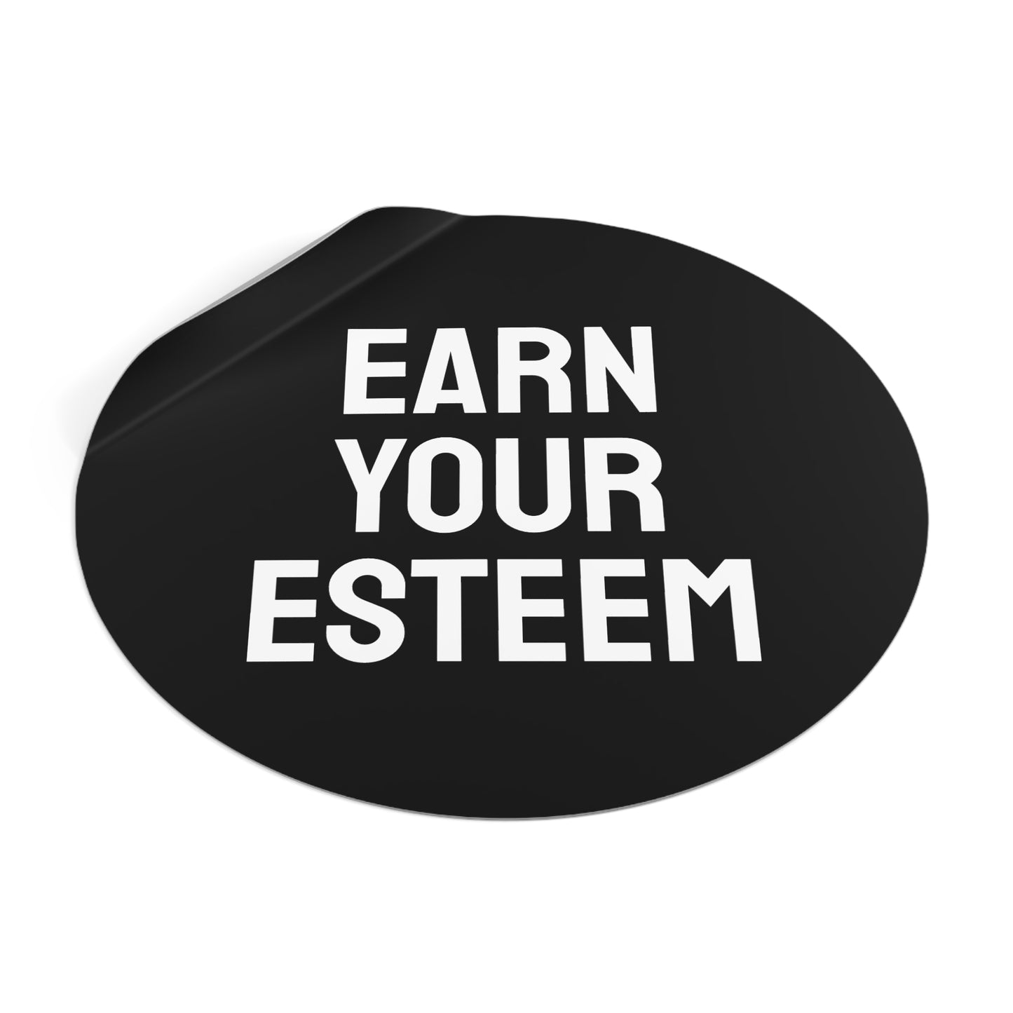 Earn Your Esteem - Round Vinyl Stickers