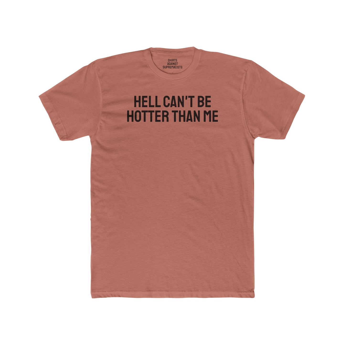 Hell Can't Be Hotter Than Me - Unisex Cotton Crew Tee