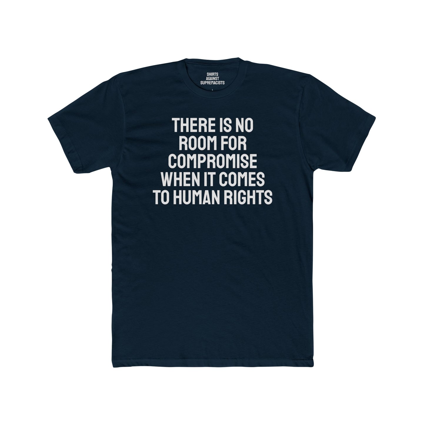 There Is No Room For Compromise When It Comes To Human Rights - Unisex Cotton Crew Tee