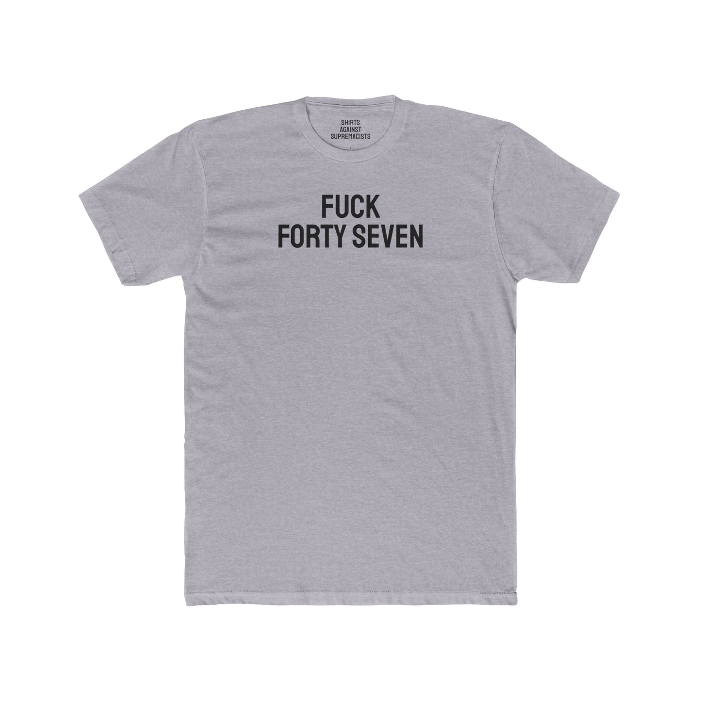 Fuck Forty Seven - Unisex Cotton Crew Tee