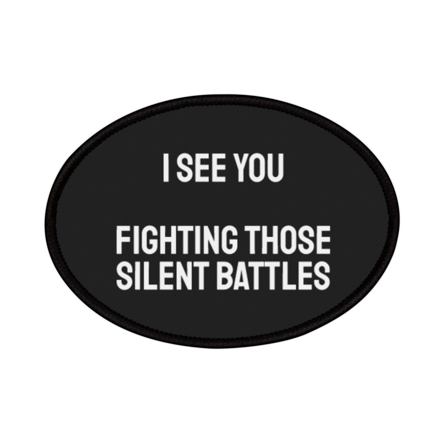 I See You Fighting Those Silent Battles - Iron-On Patch