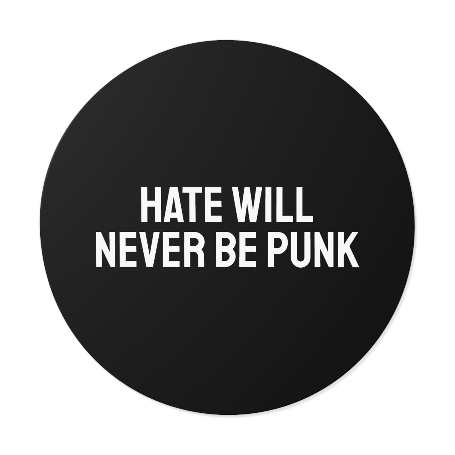 Hate Will Never Be Punk - Round Vinyl Stickers