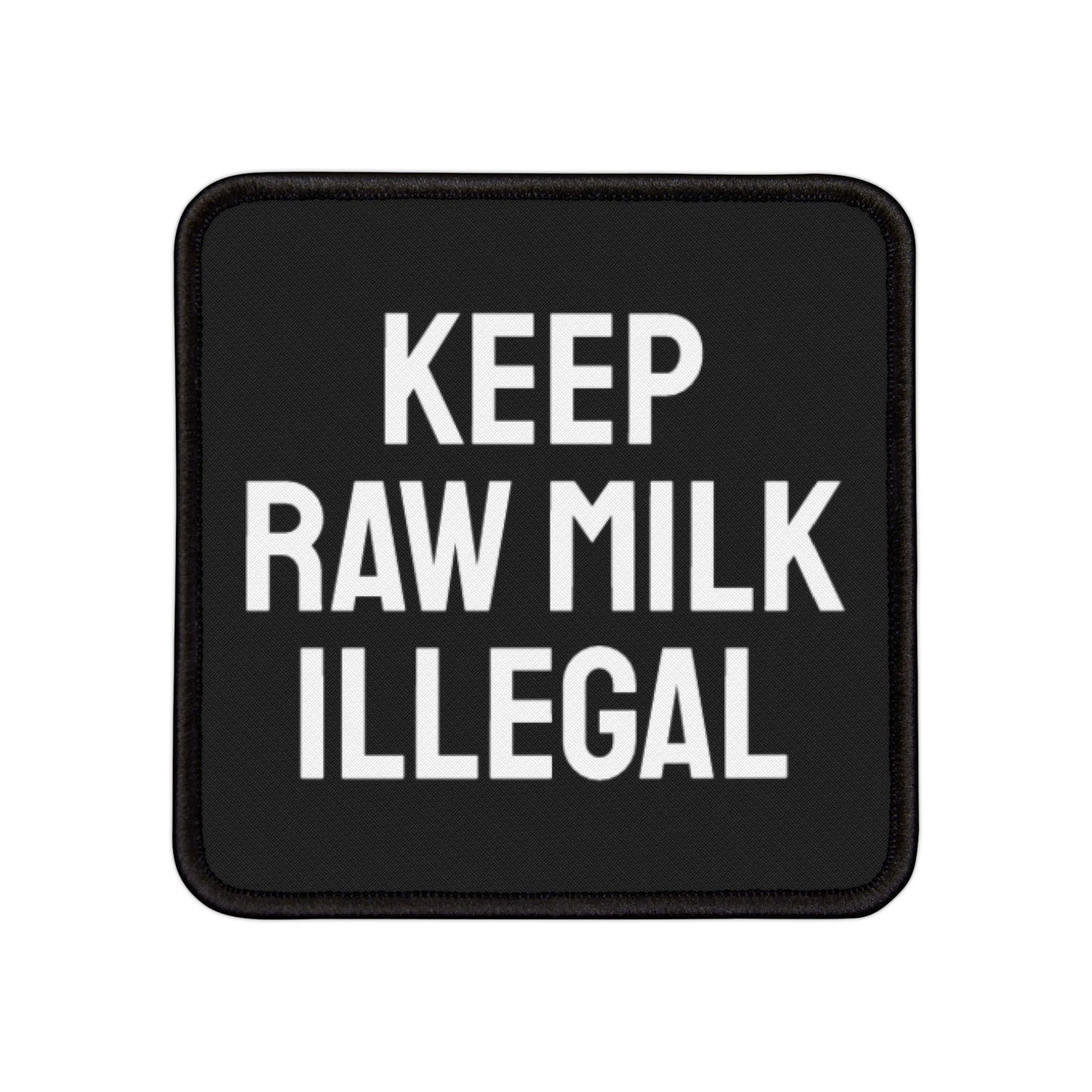 Keep Raw Milk Illegal - Iron-On Patch