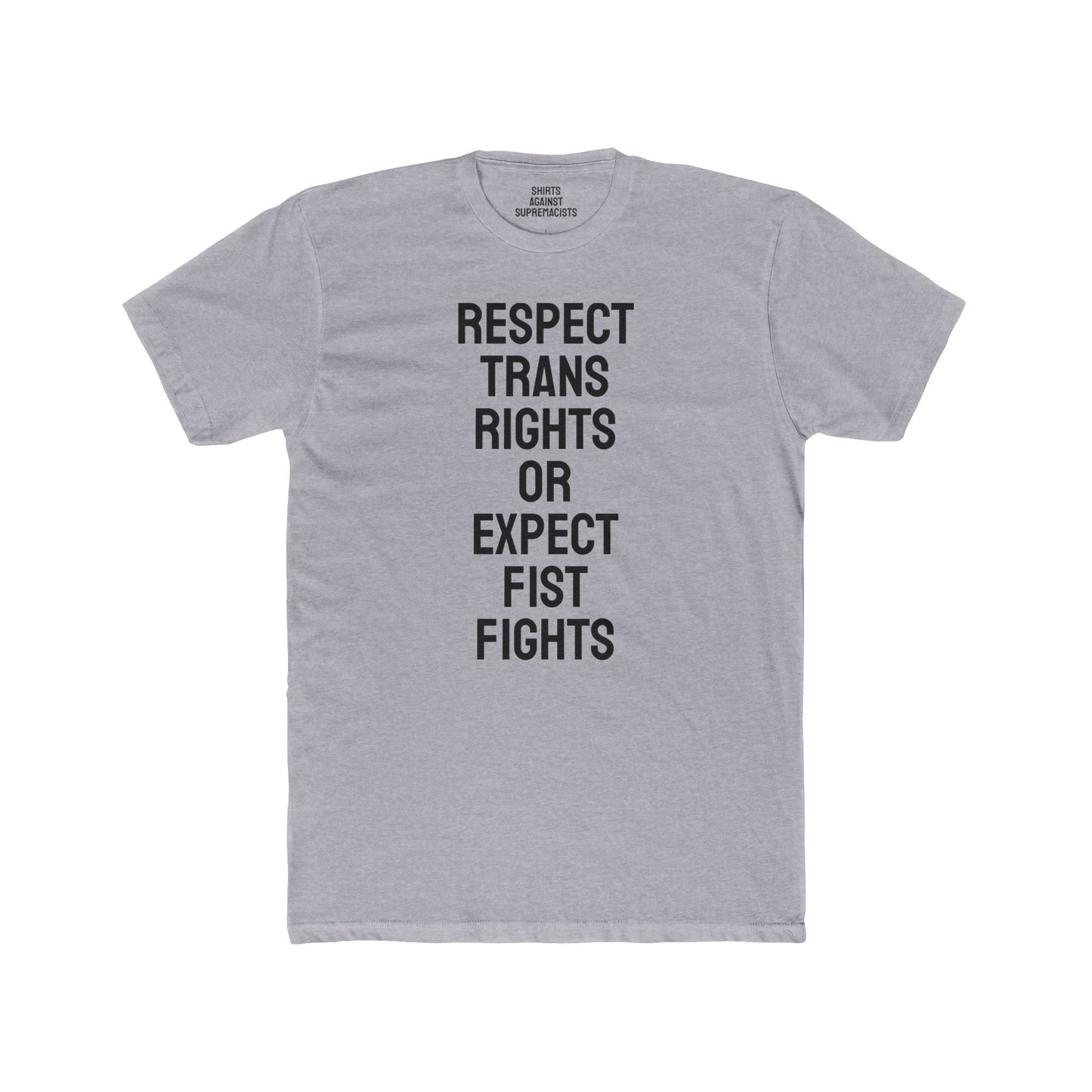 Respect Trans Rights Or Expect Fist Fights - Unisex Cotton Crew Tee