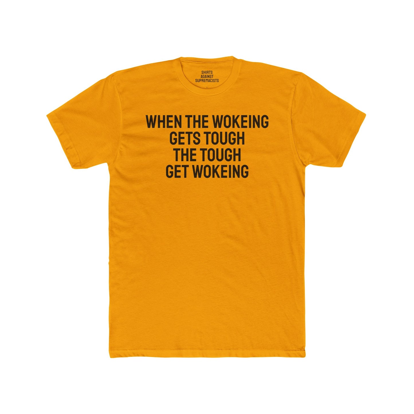 When The Wokeing Gets Tough The Tough Get Wokeing - Unisex Cotton Crew Tee