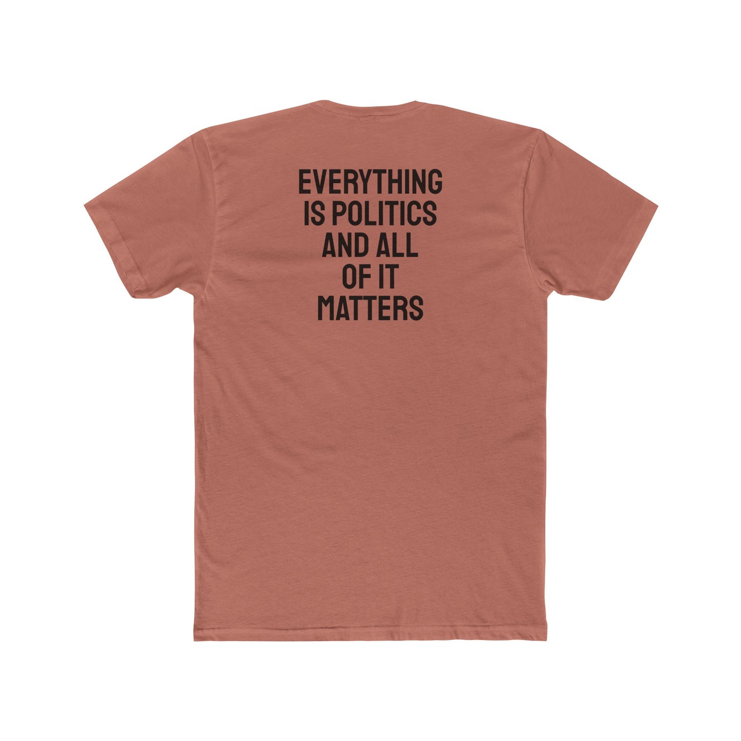 Everything Is Politics And All Of It Matters - Unisex Cotton Crew Tee