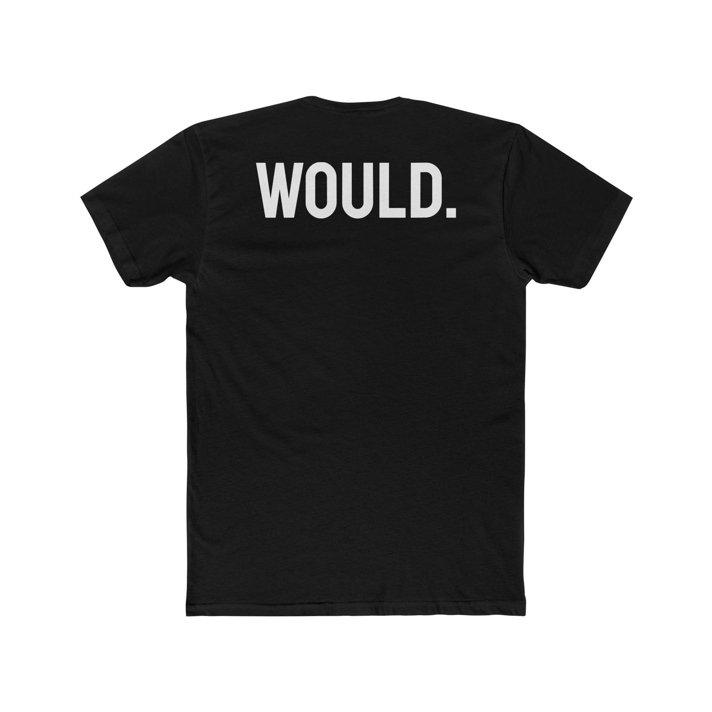 Would. - Unisex Cotton Crew Tee