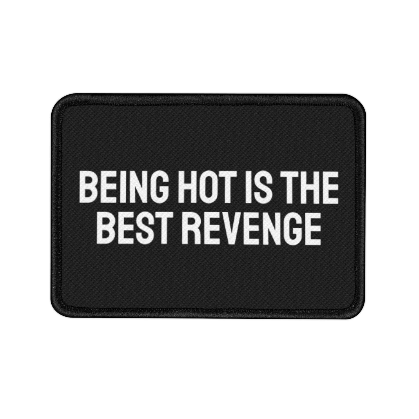 Being Hot Is The Best Revenge - Iron-On Patch