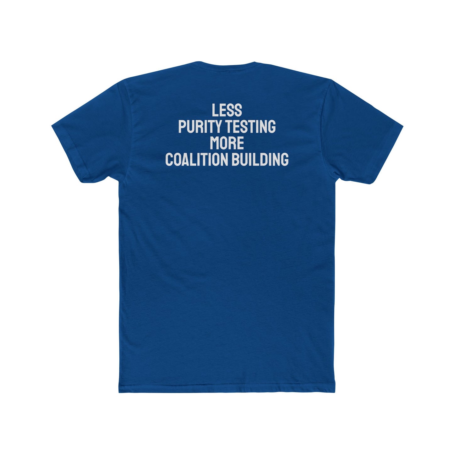 Less Purity Testing More Coalition Building - Unisex Cotton Crew Tee