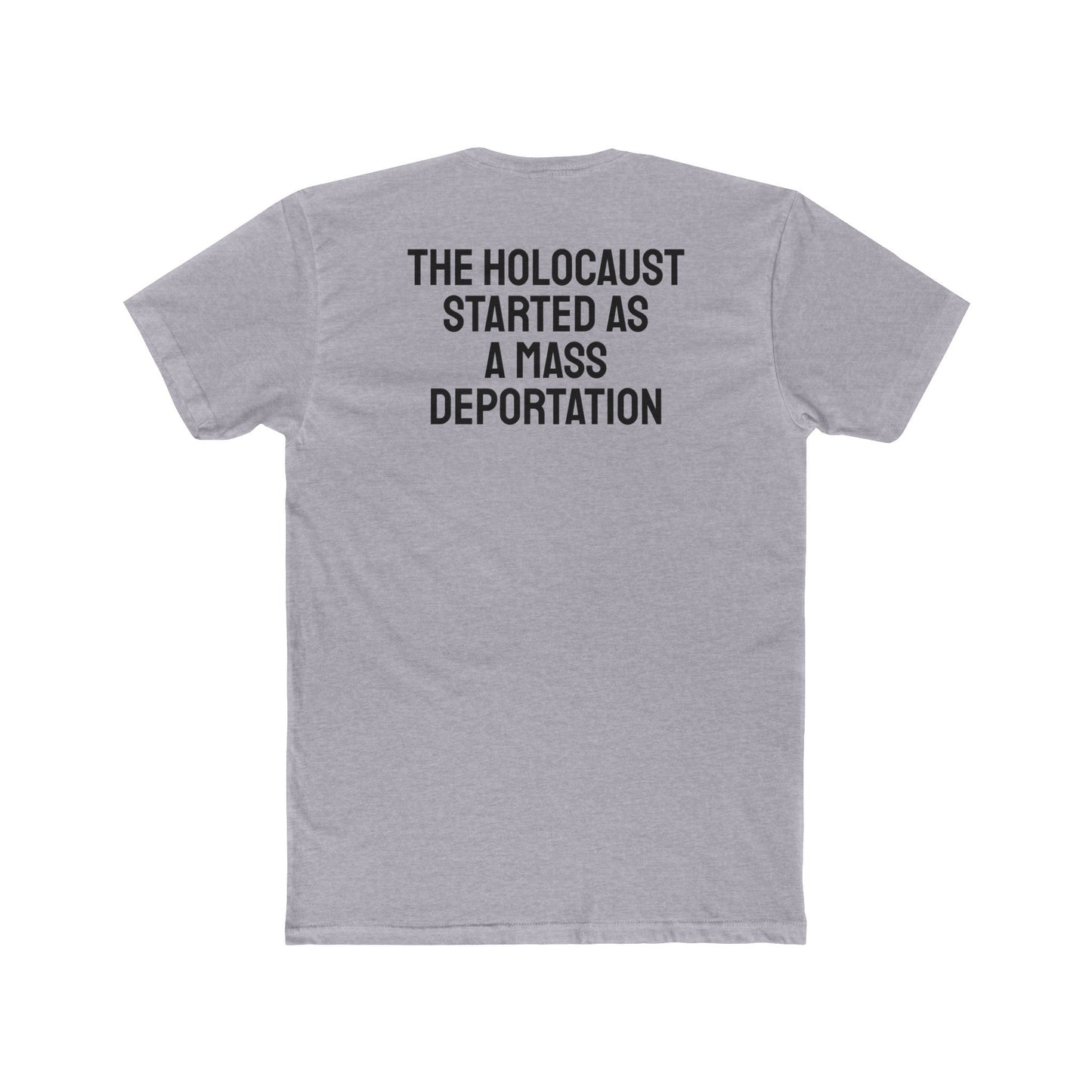 The Holocaust Started As A Mass Deportation - Unisex Cotton Crew Tee