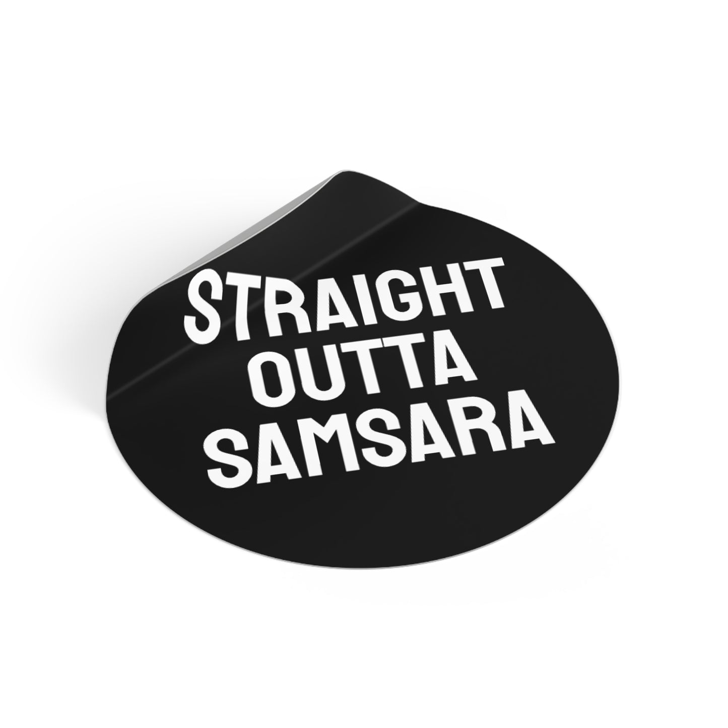 Straight Outta Samsara - Round Vinyl Stickers