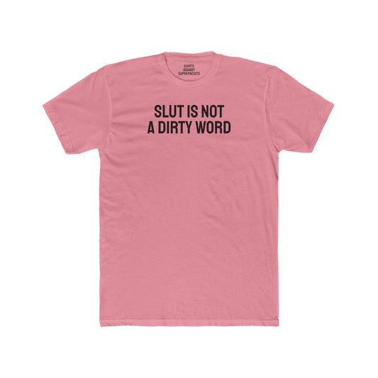 Slut Is Not A Dirty Word - Unisex Cotton Crew Tee