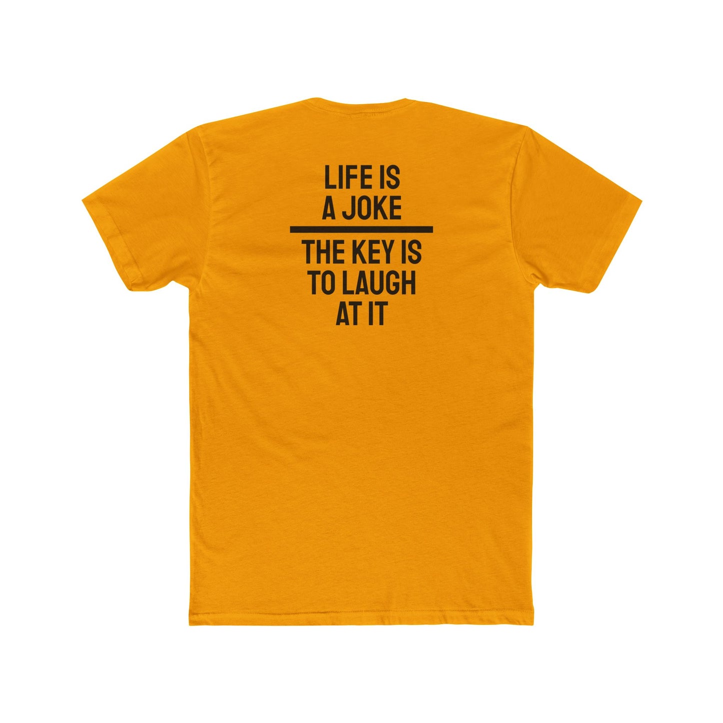 Life Is A Joke The Key Is To Laugh At It - Unisex Cotton Crew Tee