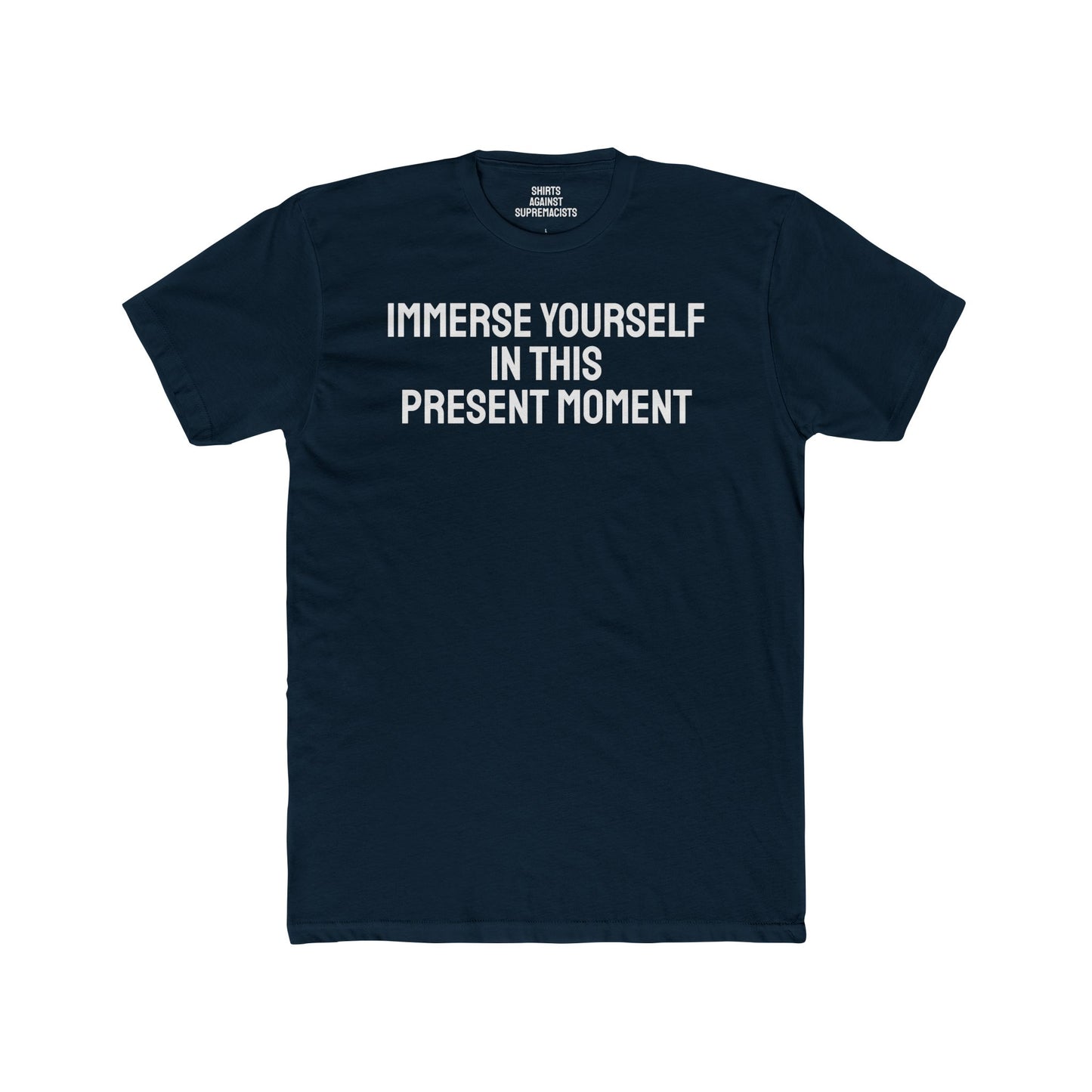 Immerse Yourself In This Present Moment - Unisex Cotton Crew Tee