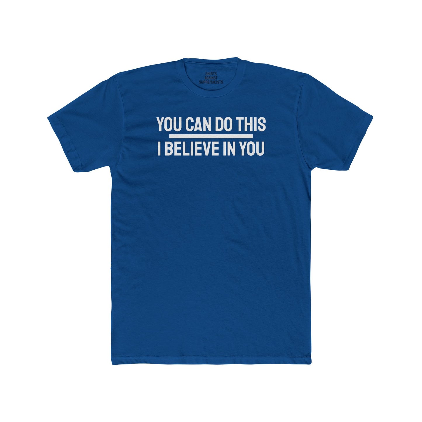 You Can Do This I Believe In You - Unisex Cotton Crew Tee