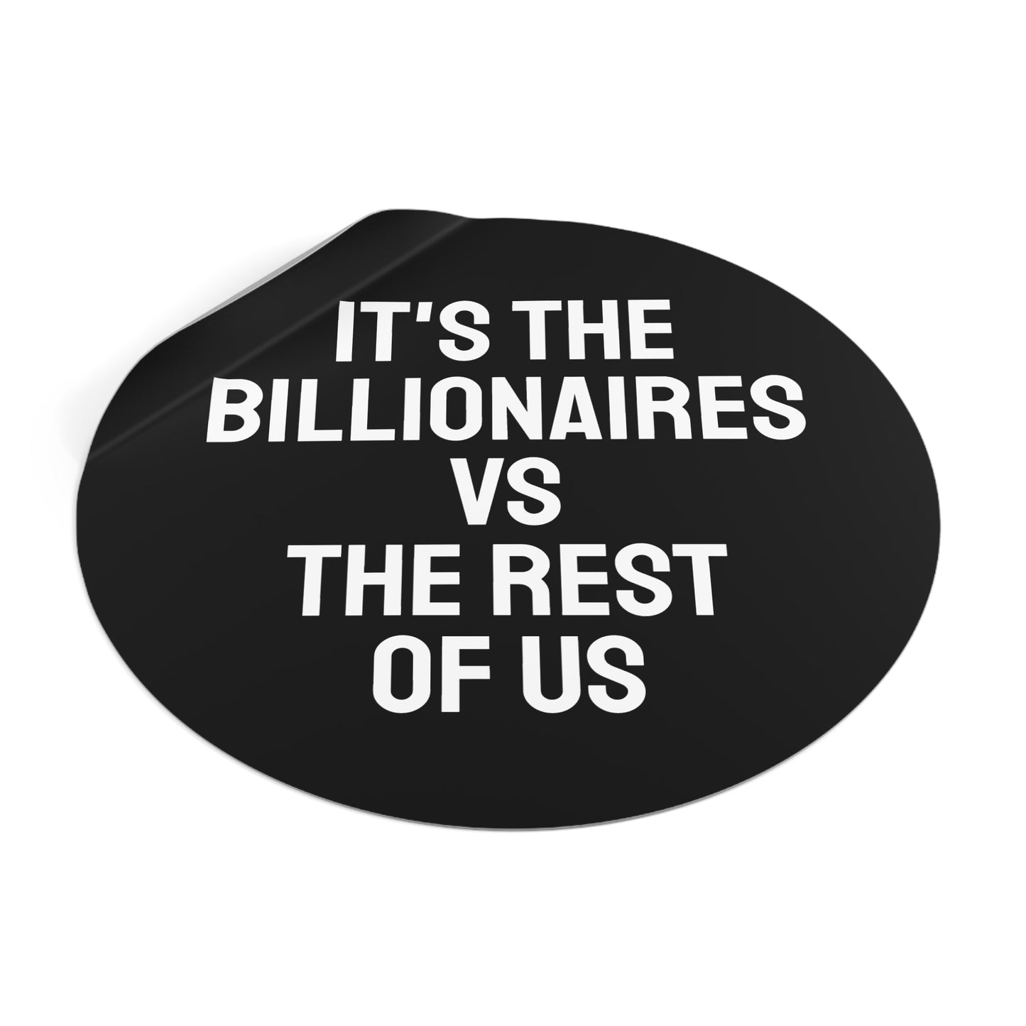It's The Billionaires Vs The Rest Of Us - Round Vinyl Stickers