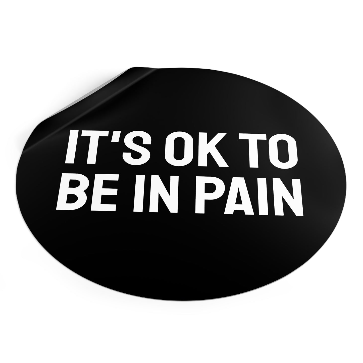 It's Ok To Be In Pain - Round Vinyl Stickers