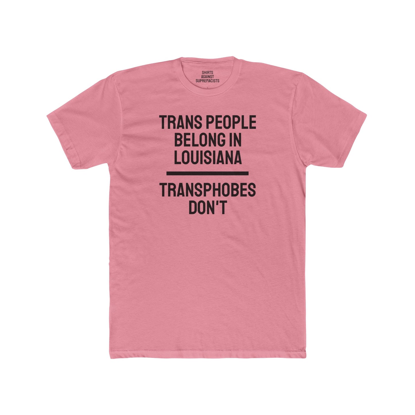 Trans People Belong In Louisiana Transphobes Don't - Unisex Cotton Crew Tee