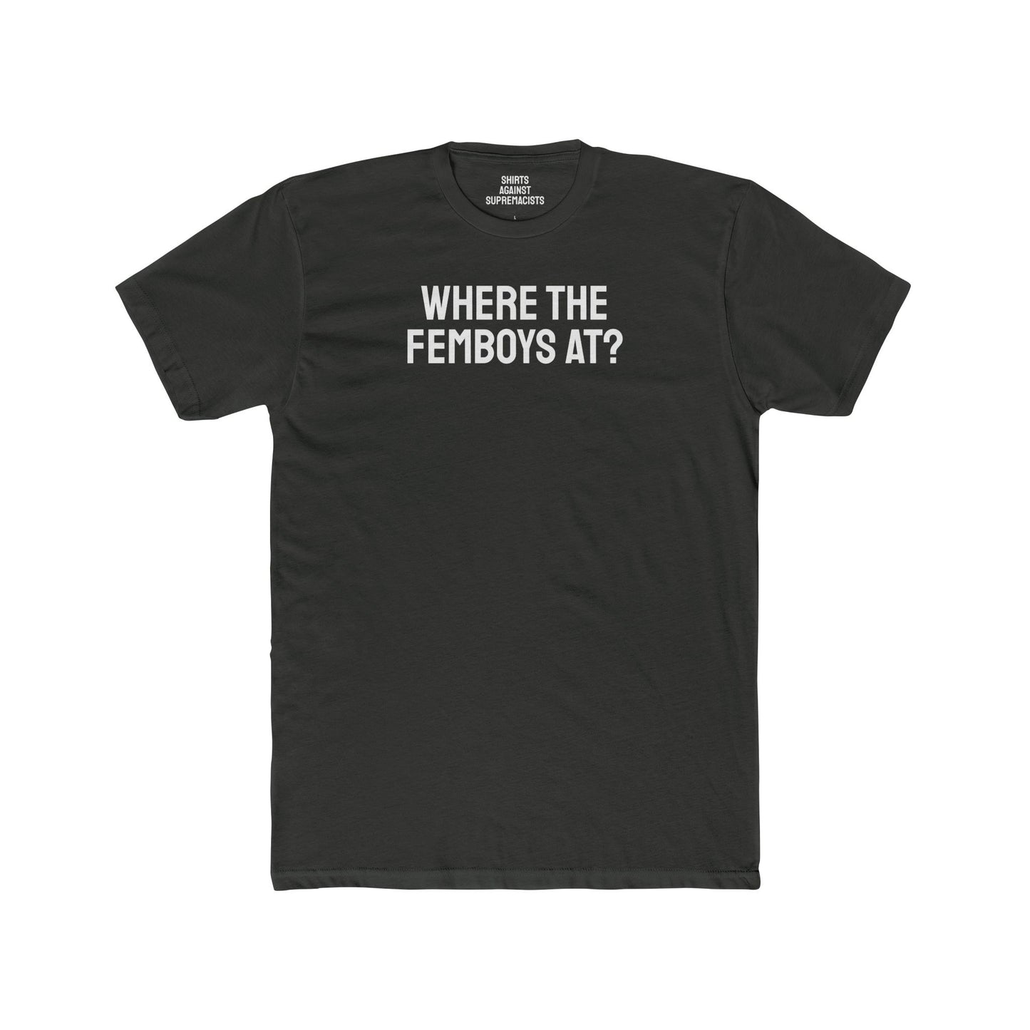 Where The Femboys At? - Unisex Cotton Crew Tee