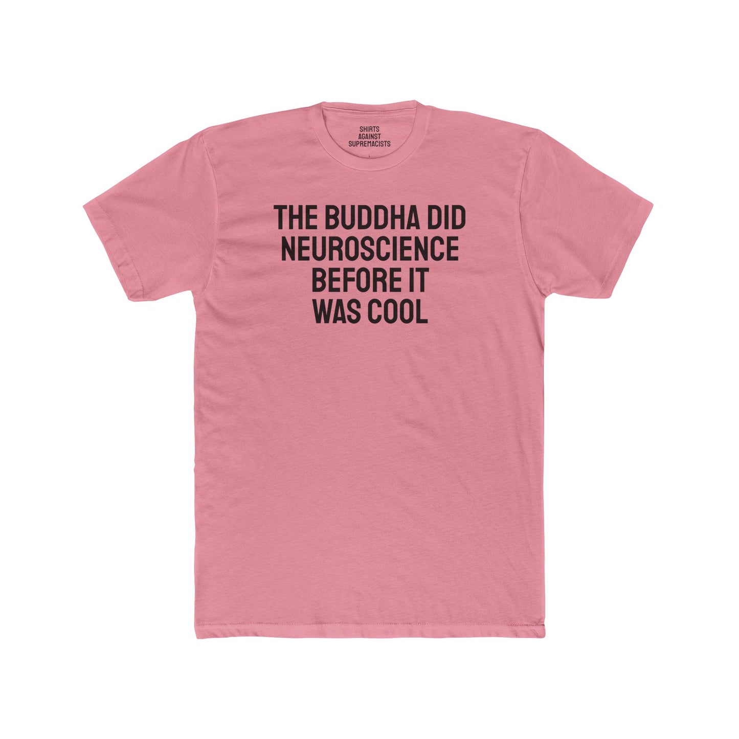 The Buddha Did Neuroscience Before It Was Cool - Unisex Cotton Crew Tee