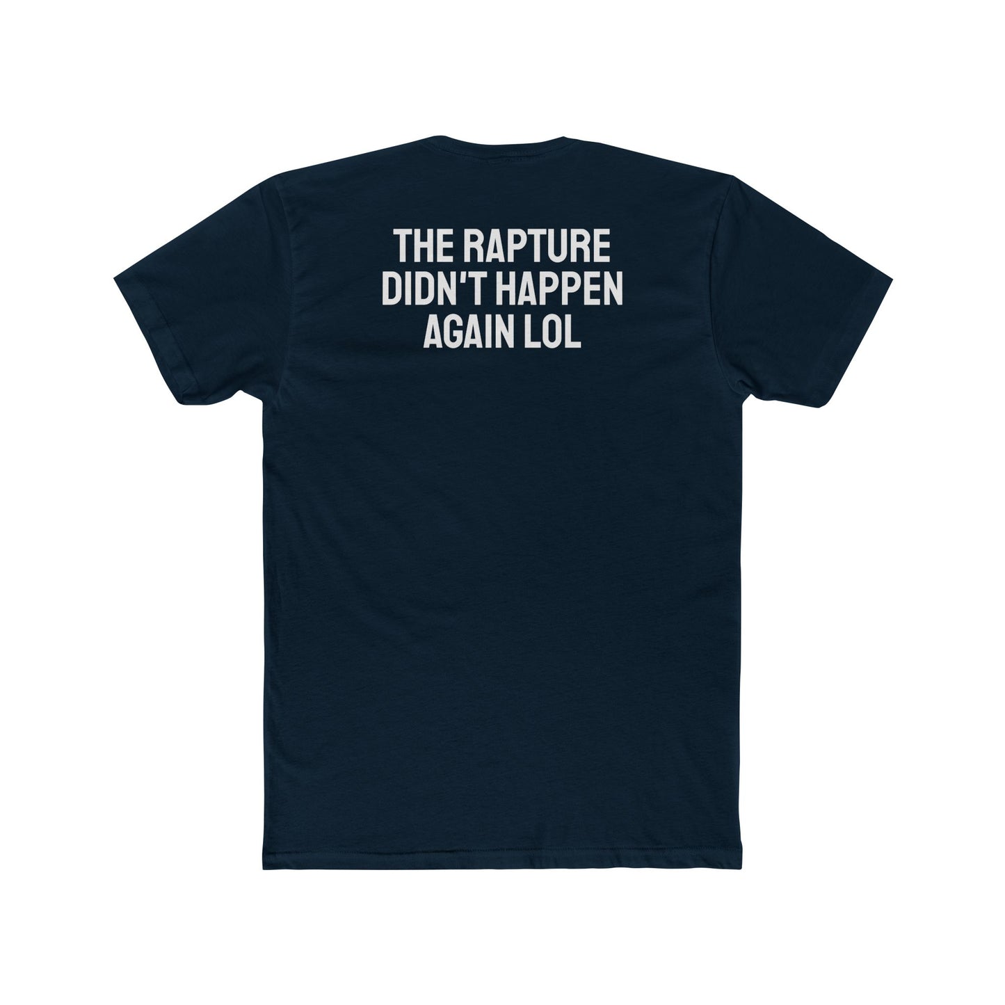 The Rapture Didn't Happen Again LOL - Unisex Cotton Crew Tee