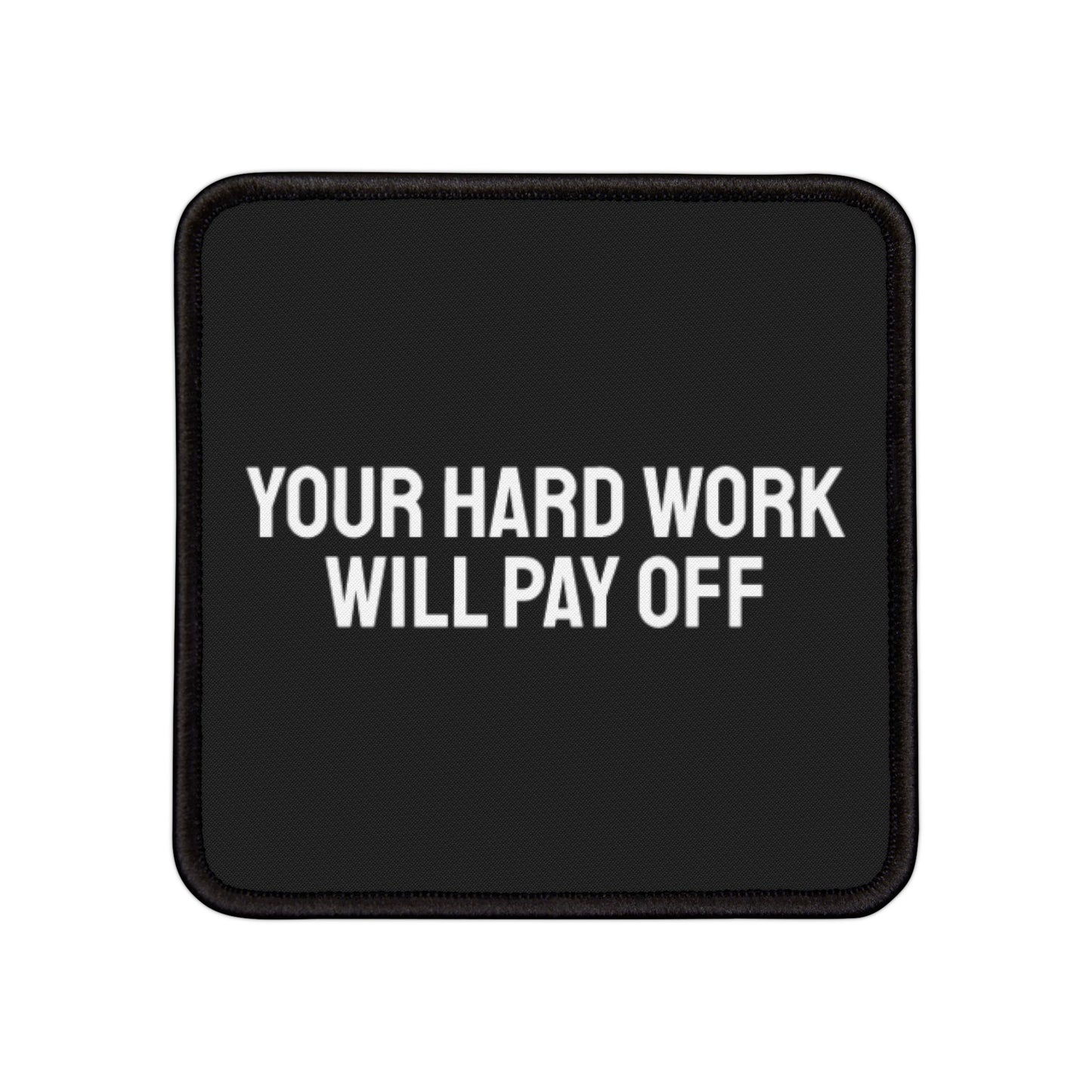 Your Hard Work Will Pay Off - Iron-On Patch