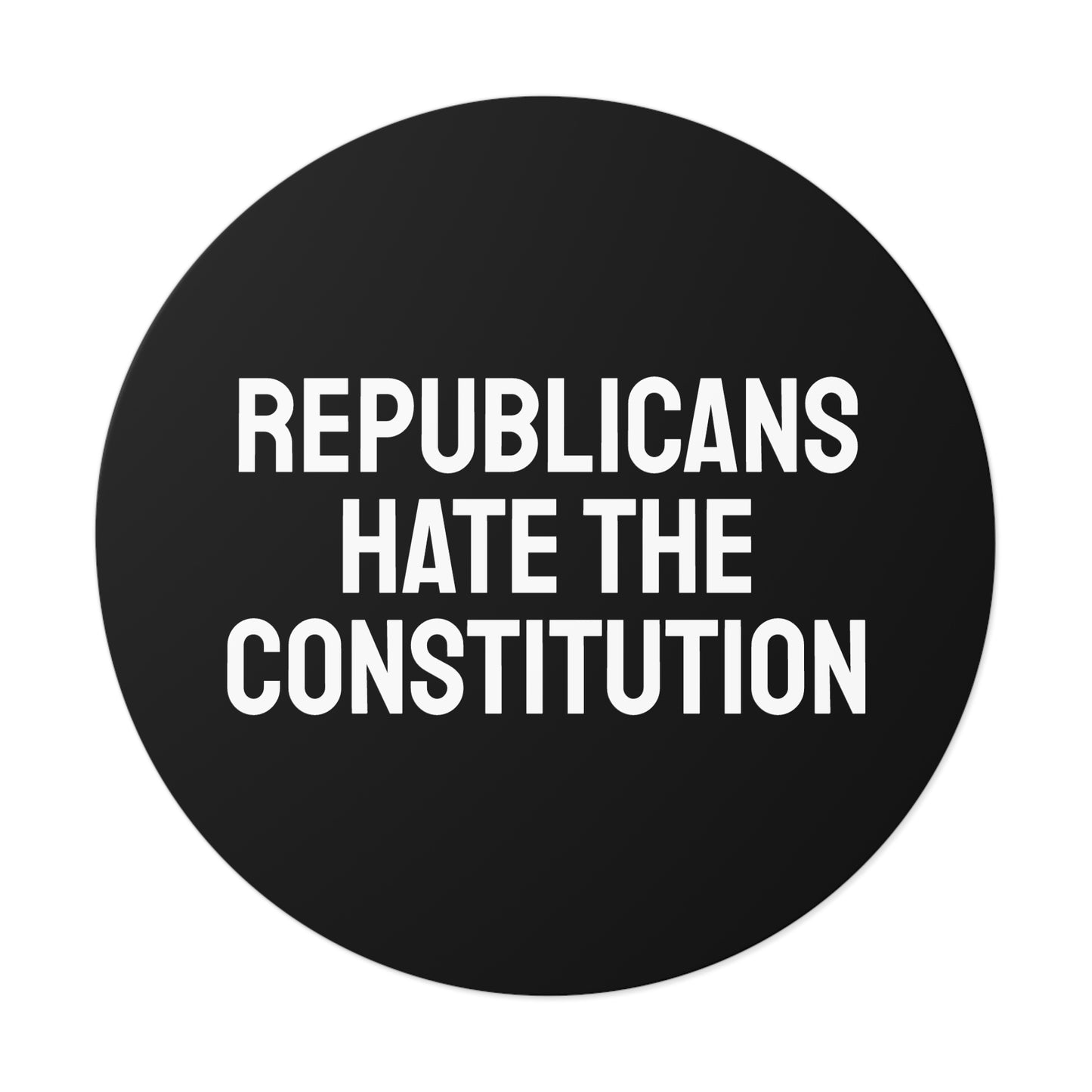 Republicans Hate The Constitution - Round Vinyl Stickers