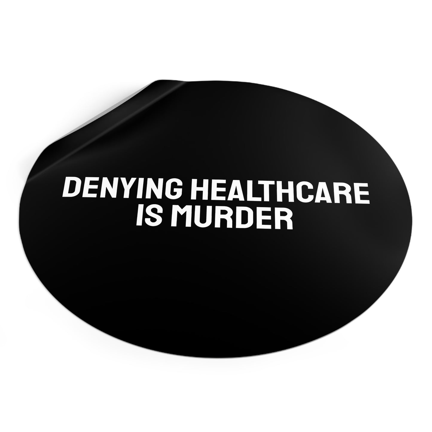 Denying Healthcare Is Murder - Round Vinyl Stickers