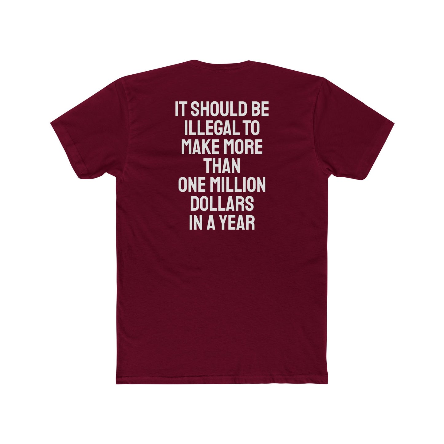 It Should Be Illegal To Make More Than One Million Dollars In A Year - Unisex Cotton Crew Tee