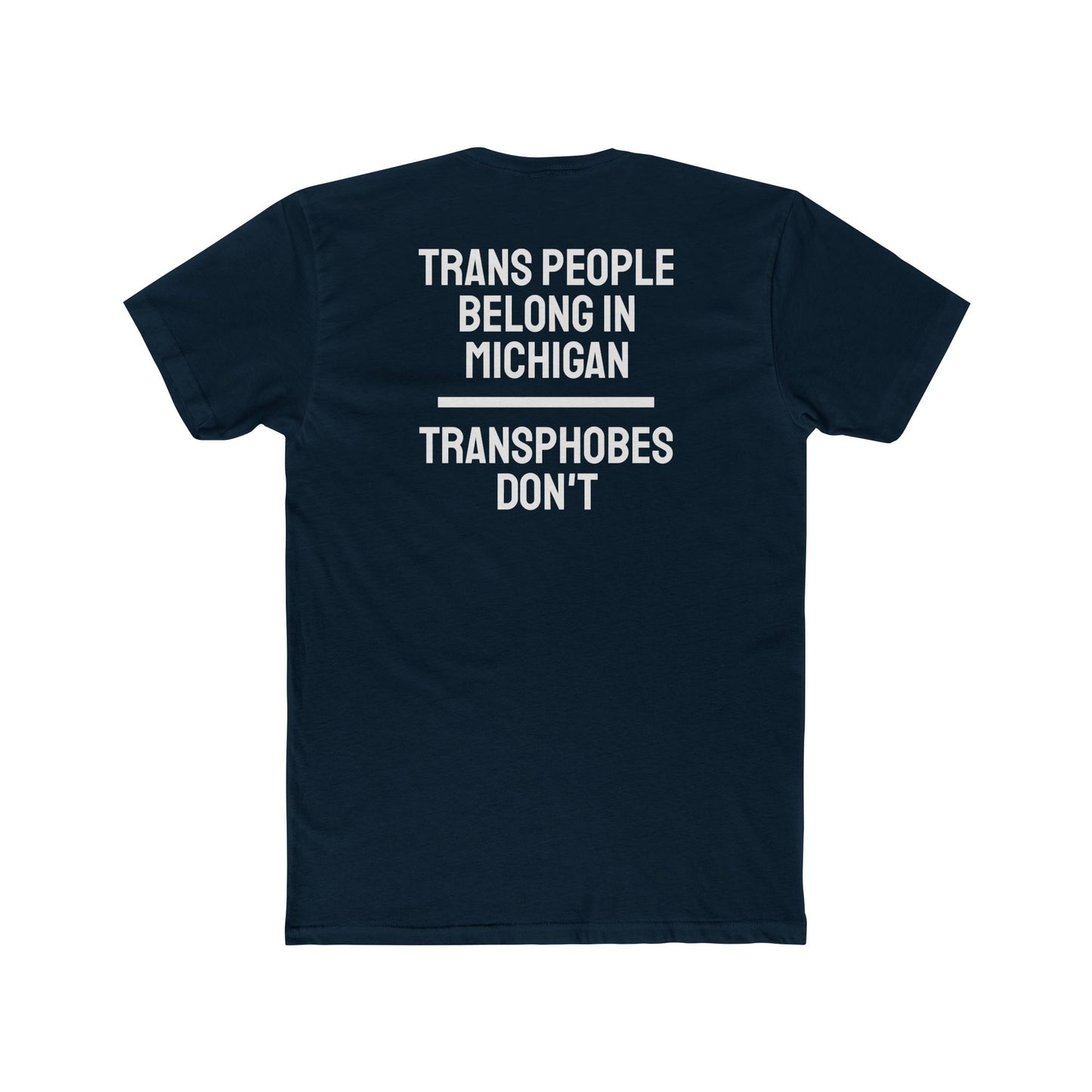 Trans People Belong In Michigan Transphobes Don't - Unisex Cotton Crew Tee