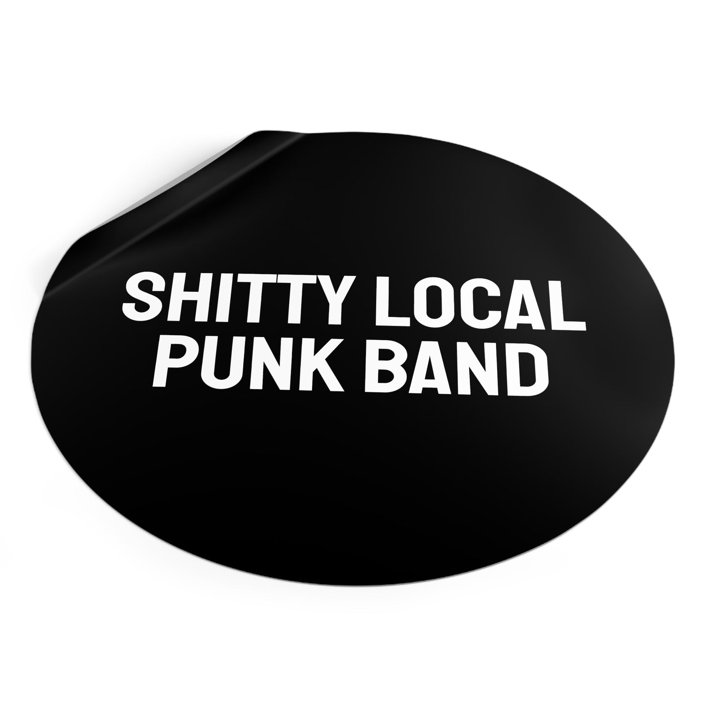 Shitty Local Punk Band - Round Vinyl Stickers