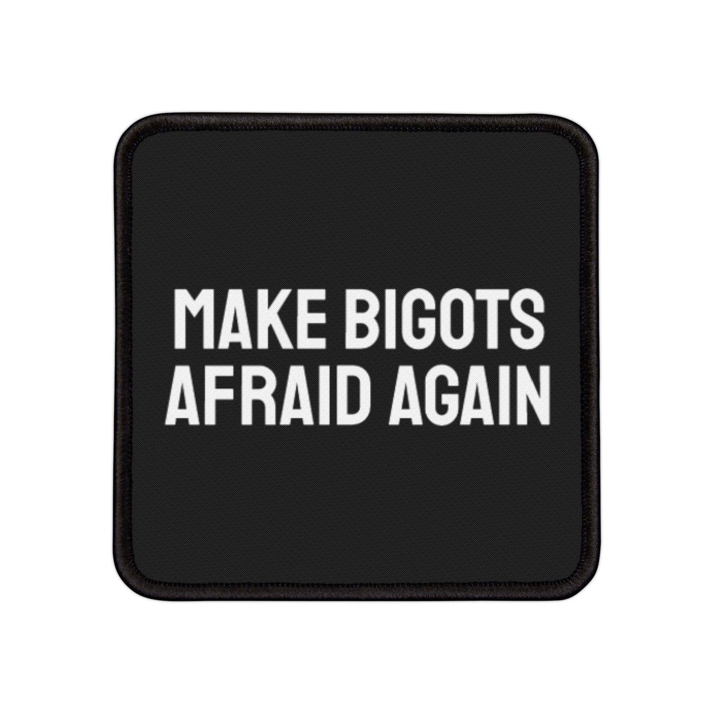 Make Bigots Afraid Again - Iron-On Patch