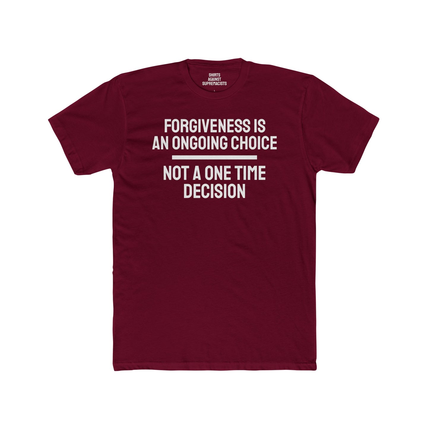 Forgiveness Is An Ongoing Choice Not A One Time Decision - Unisex Cotton Crew Tee