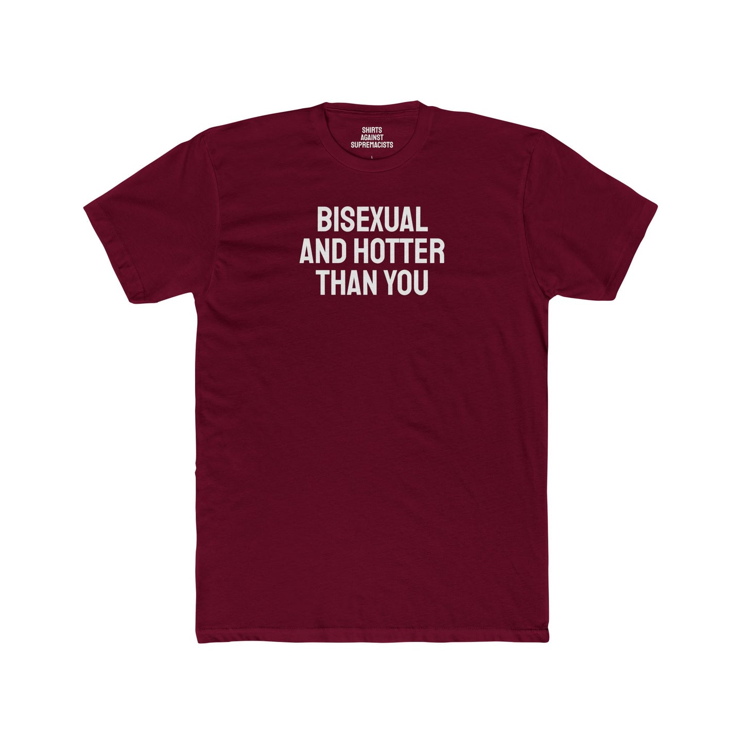 Bisexual And Hotter Than You - Unisex Cotton Crew Tee