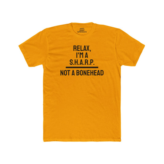 Relax, I'm A S.H.A.R.P. Not A Bonehead - Unisex Cotton Crew Tee