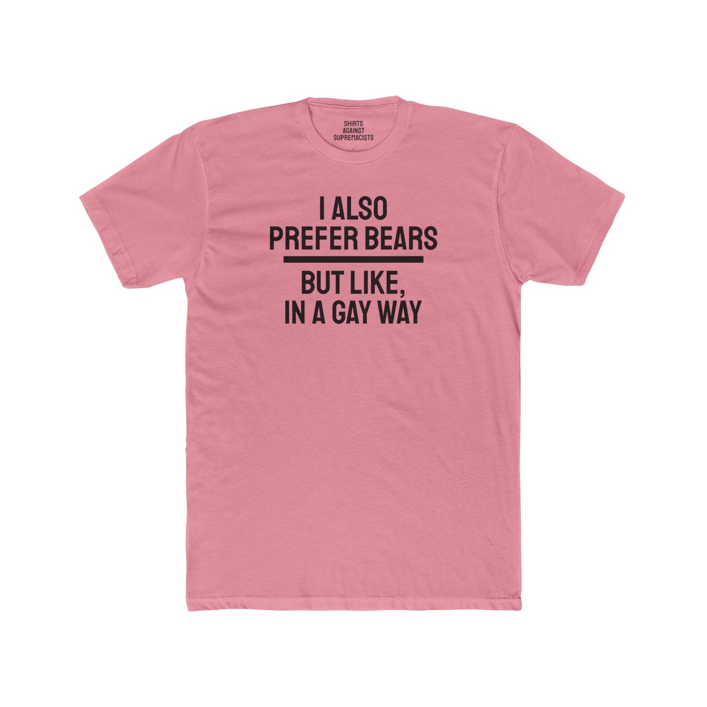 I Also Prefer Bears But Like, In A Gay Way - Unisex Cotton Crew Tee