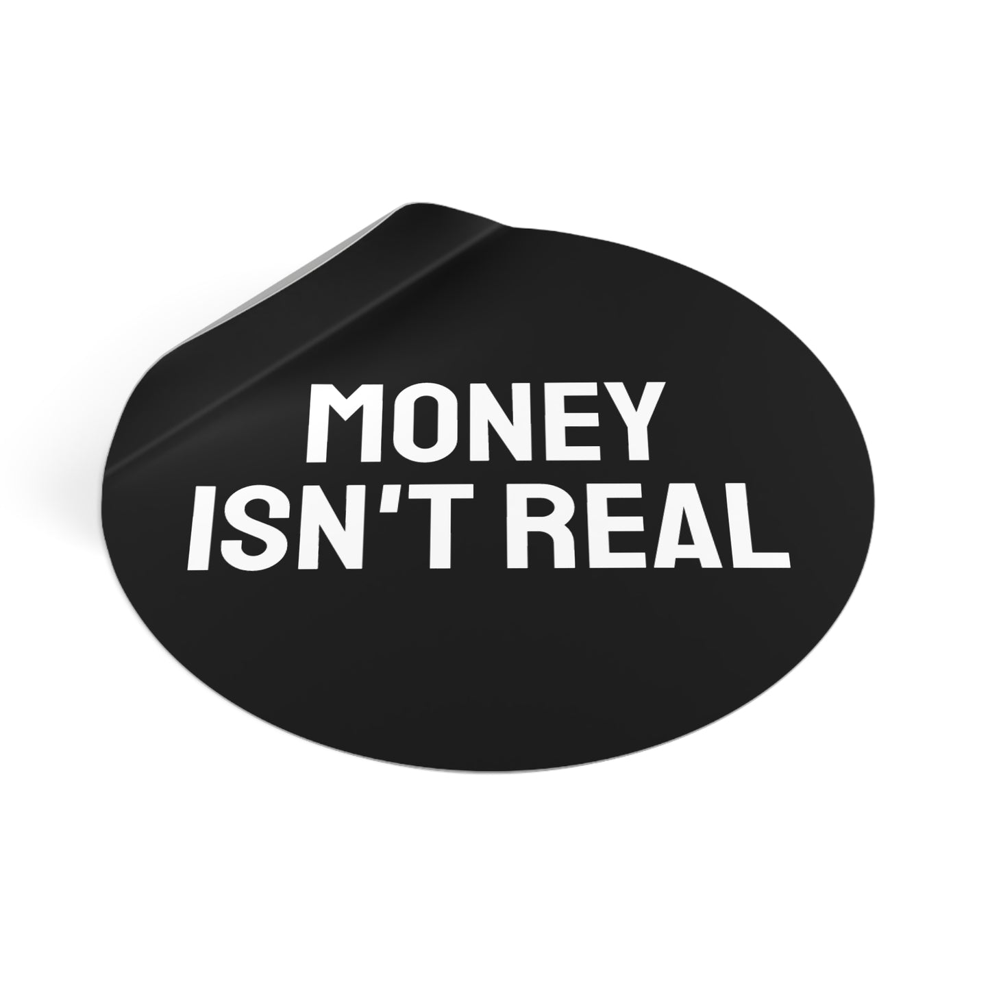 Money Isn't Real - Round Vinyl Stickers