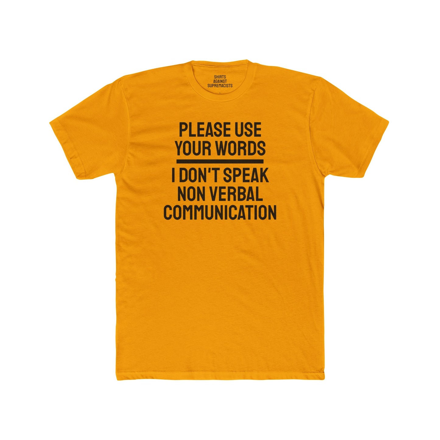 Please Use Your Words I Don't Speak Non Verbal Communication - Unisex Cotton Crew Tee