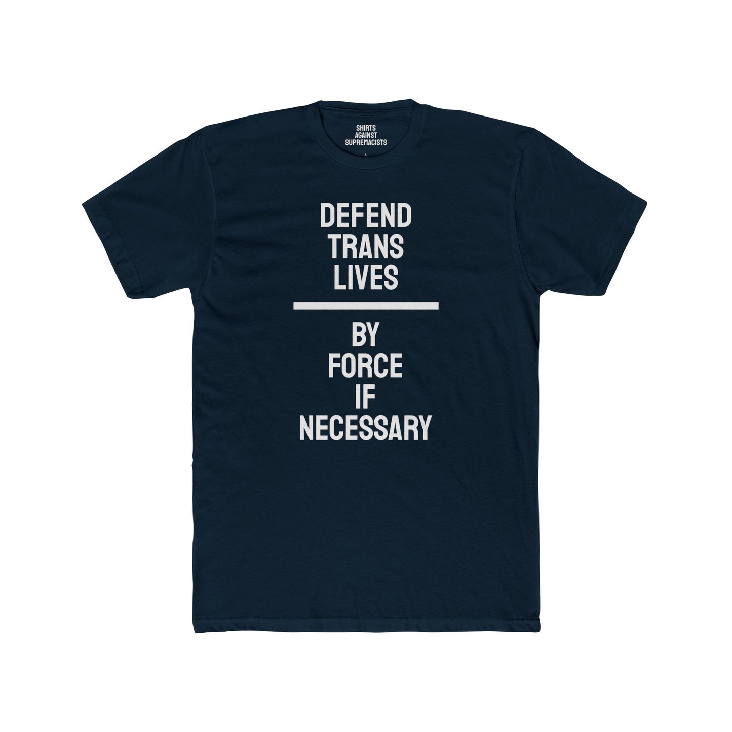 Defend Trans Lives By Force If Necessary - Unisex Cotton Crew Tee