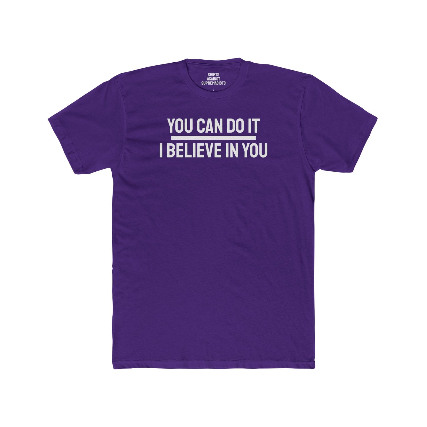 You Can Do It I Believe In You - Unisex Cotton Crew Tee