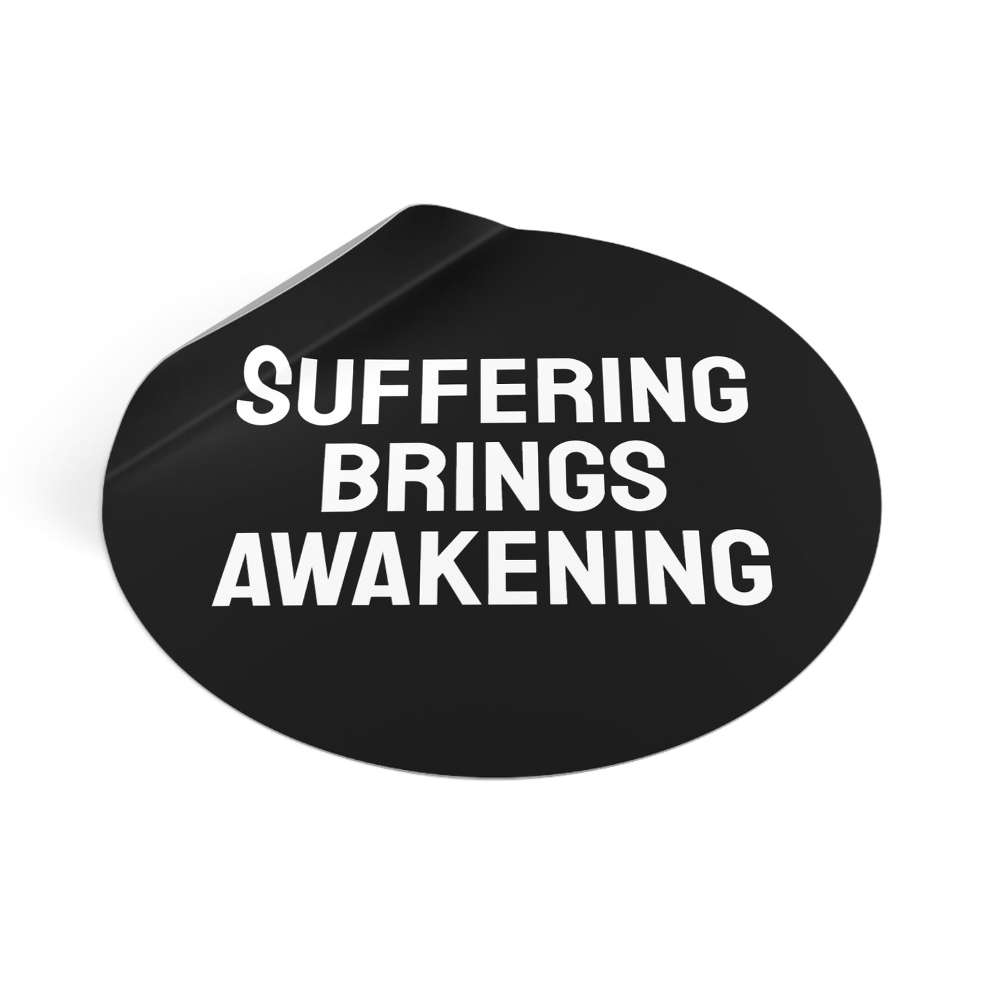Suffering Brings Awakening - Round Vinyl Stickers