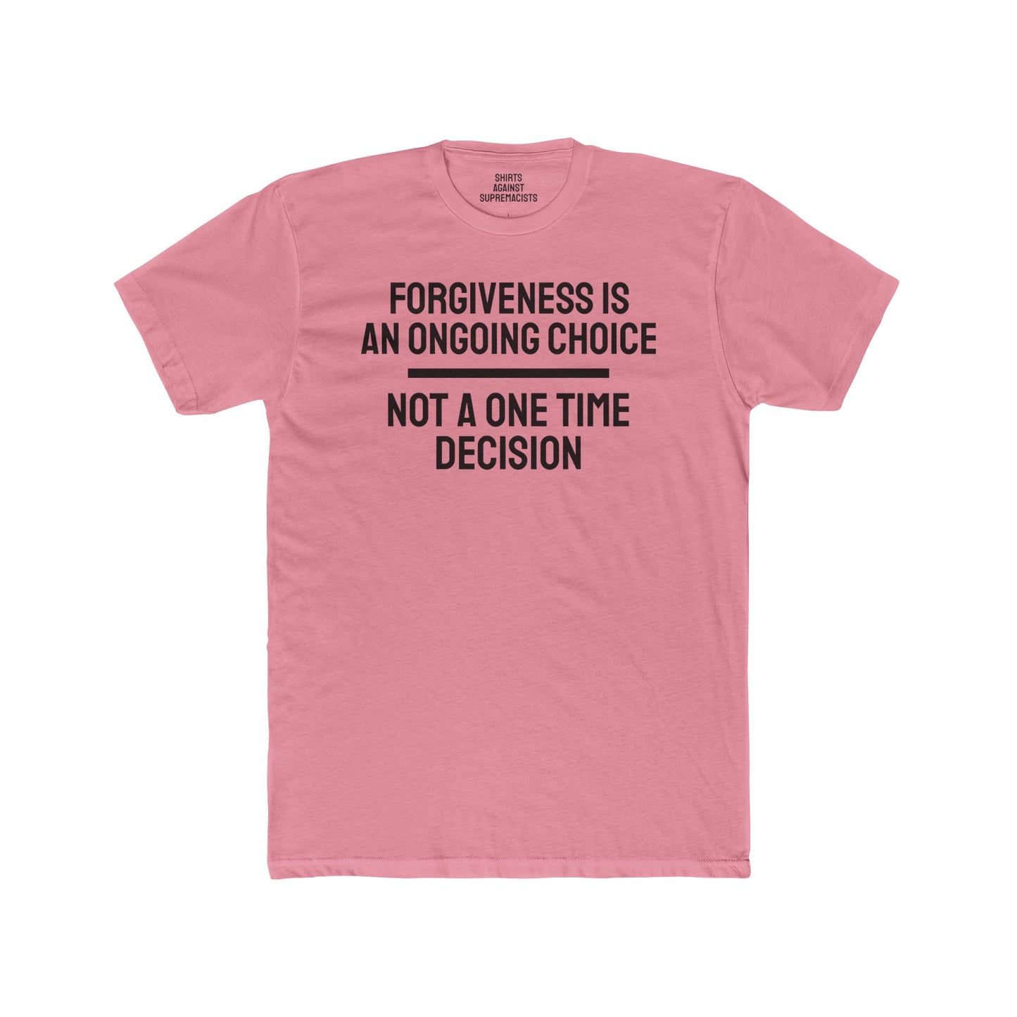 Forgiveness Is An Ongoing Choice Not A One Time Decision - Unisex Cotton Crew Tee