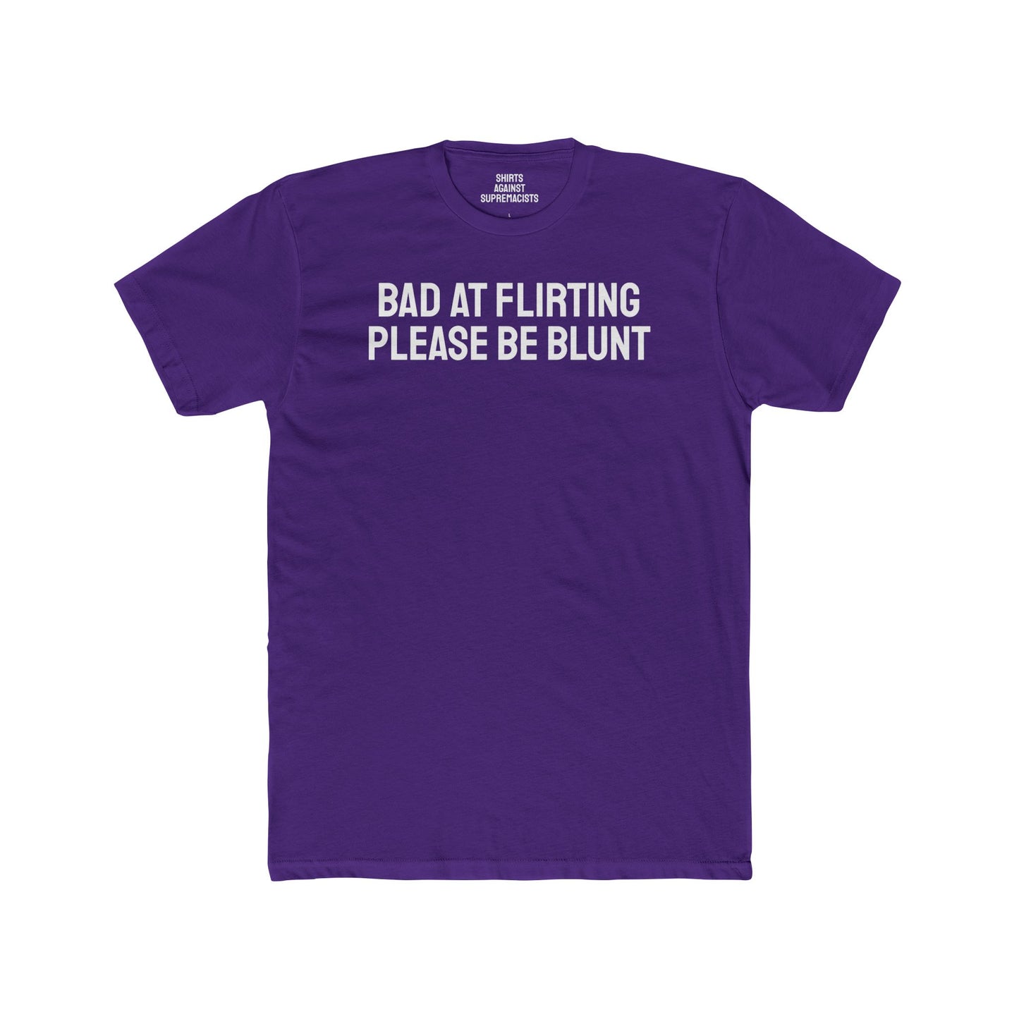 Bad At Flirting Please Be Blunt - Unisex Cotton Crew Tee