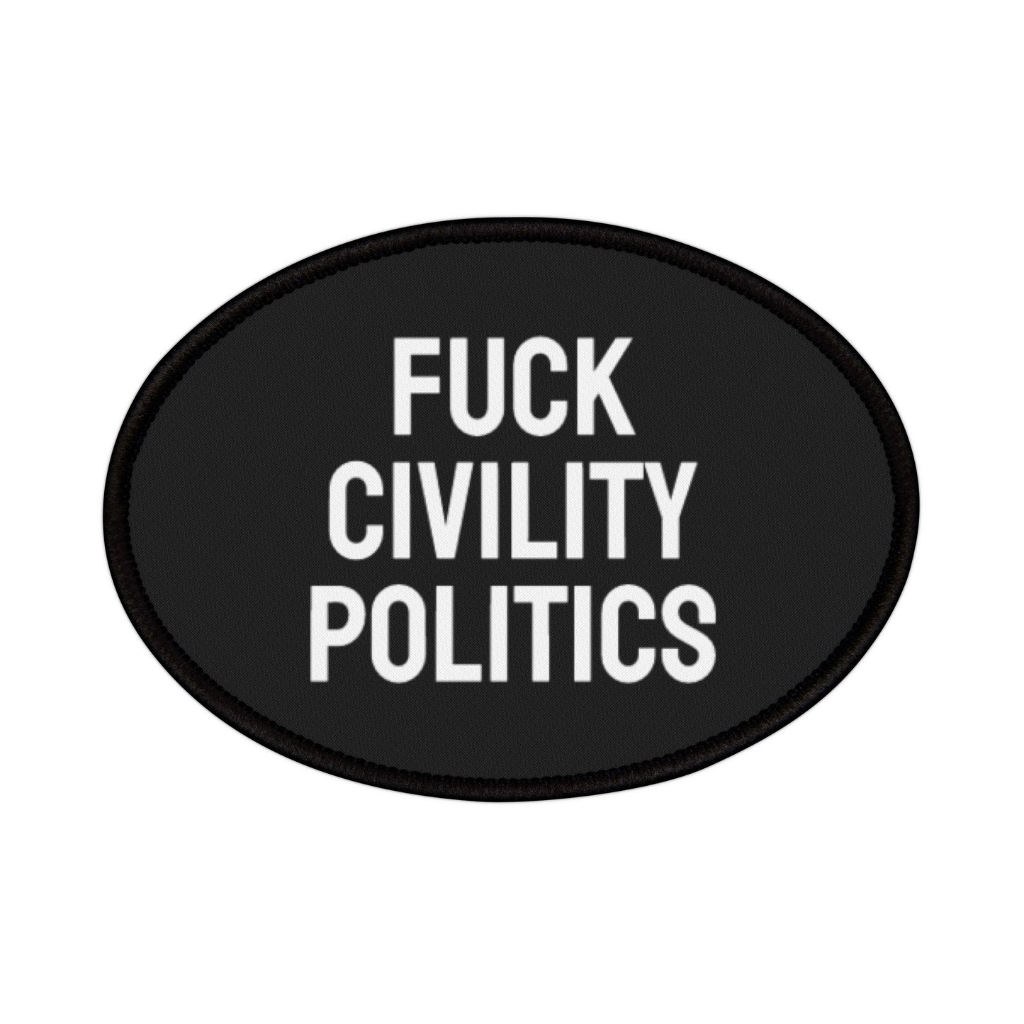 Fuck Civility Politics - Iron-On Patch