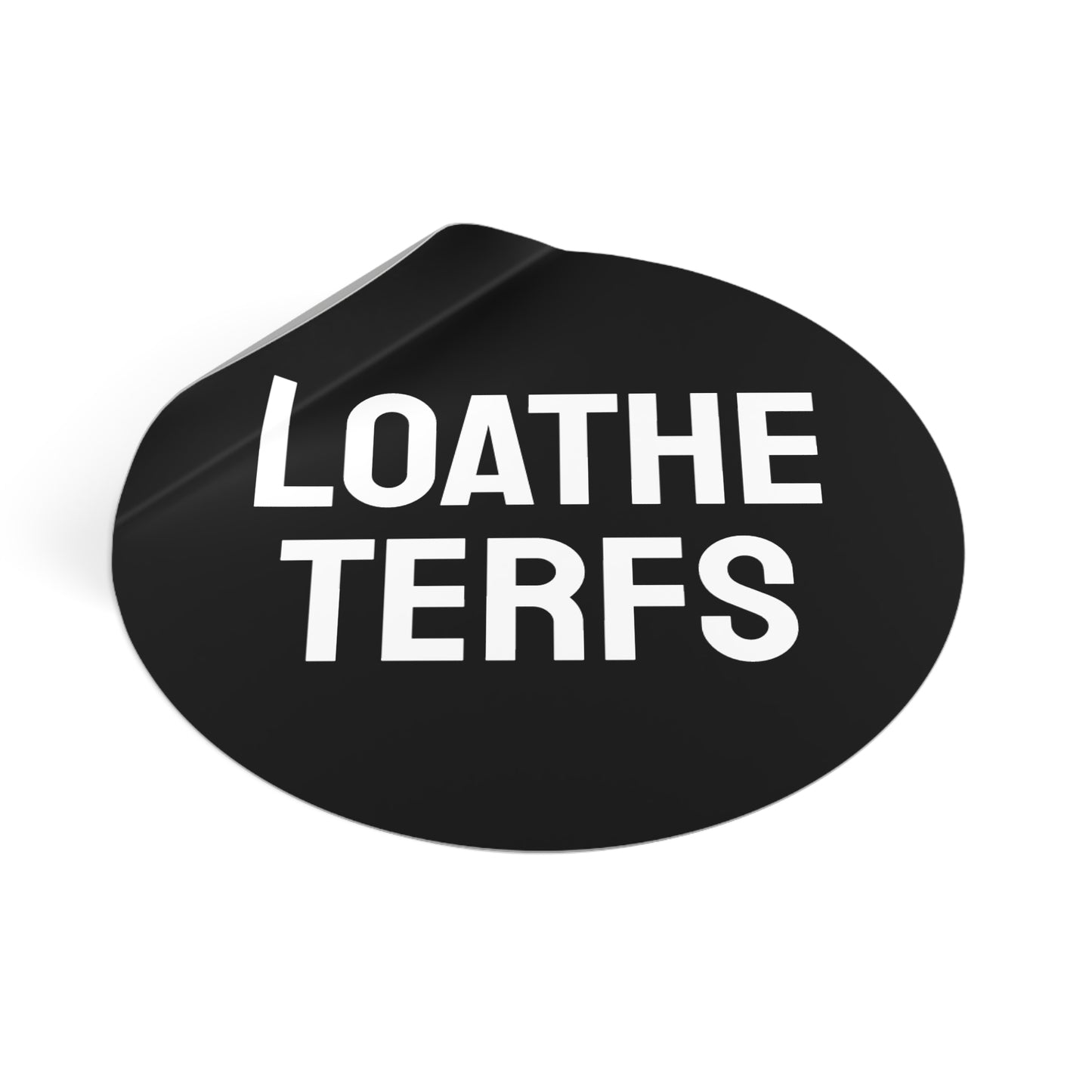 Loathe Terfs - Round Vinyl Stickers