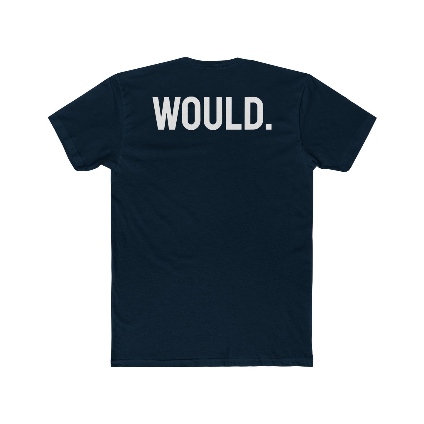 Would. - Unisex Cotton Crew Tee