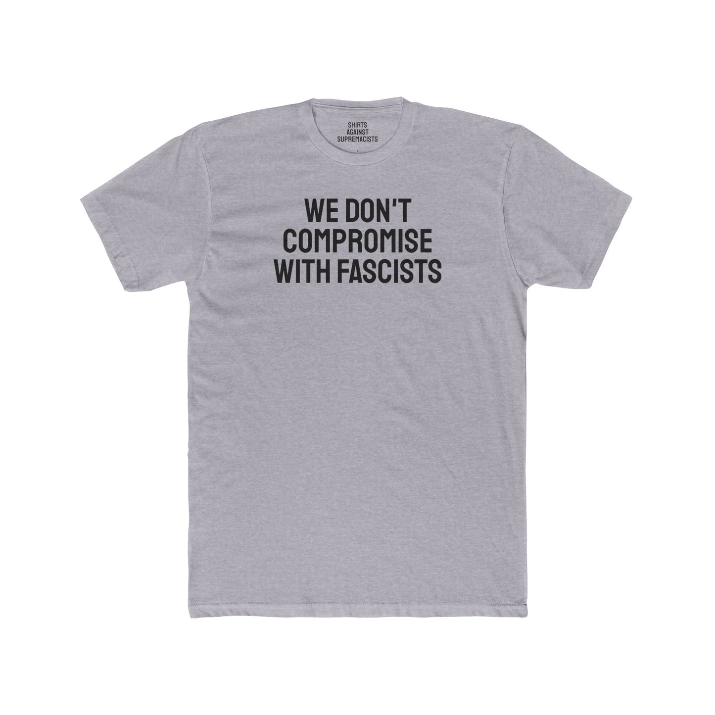 We Don't Compromise With Fascists - Unisex Cotton Crew Tee